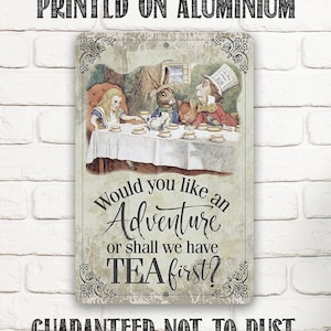 Tin - Metal Sign - Would You Like An Adventure Or Shall We Have Tea First - 8"x12"/12"x18"Use Indoor/Outdoor - For Alice in Wonderland Fans