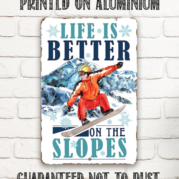 Tin - Life Is Better On The Slopes - Durable Metal Sign - 8"x12" or 12"x18"-Use Indoor/Outdoor - Snowboarding Resort Decor for Winter Sports