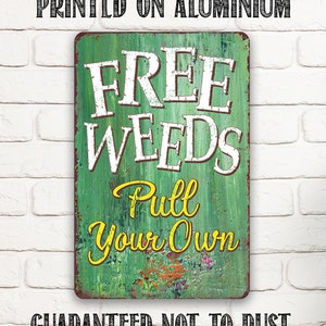 Funny Tin Sign - Garden Metal Sign - Free Weeds - 8"x12" or 12"x18" Use Indoor/Outdoor - Makes a Great Gift for Gardeners