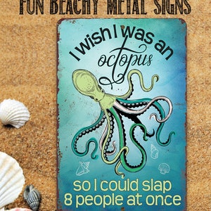 Tin - I Wish I Was An Octopus Metal Sign - 8" x 12" or 12" x 18" Use Indoor/Outdoor - Funny Porch Decor