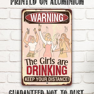 Warning Girls Are Drinking - 8" x 12" or 12" x 18" Durable Metal Sign - Use Indoor/Outdoor - Girl Cave and Bar