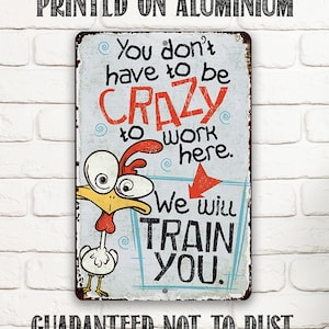 Tin - You Don't Have To Be Crazy - Metal Sign - 8"x12"/12"x18" - Use indoor/outdoor - Funny Chicken Farm Decor