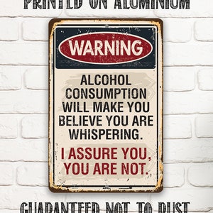 Tin - Metal Sign - Warning Alcohol Consumption - 8"x12" or 12"x 18" Use Indoor/Outdoor - Great Bar Decor