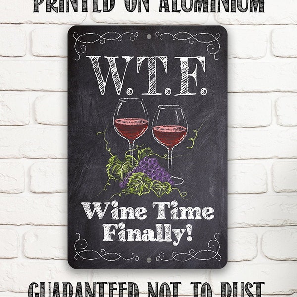 Tin - WTF Wine Time Finally (Chalkboard Style) - Metal Sign- 8"x12" or 12"x18" Indoor/Outdoor - Funny Wine Bar Decor