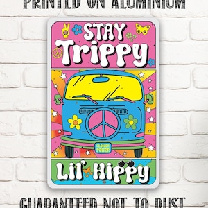 Tin - Metal Sign - Stay Trippy Lil' Hippy - Durable - Use Indoor/Outdoor - Funny Gift and Van Decor for Hipsters