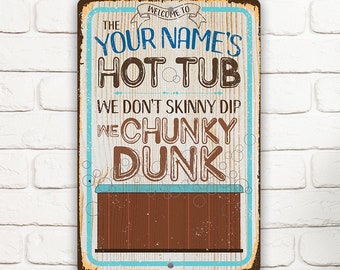 Tin - Personalized- Hot Tub, We Don't Skinny Dip We Chunky Dunk - 8" x 12" or 12" x 18" Use Indoor/Outdoor - Gift Decor for Hot Tub Area