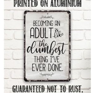 Being An Adult 8" x 12" or 12" x 18" Aluminum Tin Awesome Metal Poster
