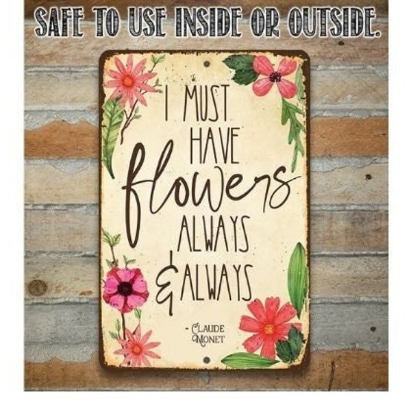 I Must Have Flowers Always - 8" x 12" or 12" x 18" Aluminum Tin Awesome Metal Poster