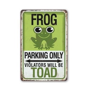 Tin - Frog Parking Metal Sign - 8" x 12" or 12" x 18" Use Indoor/Outdoor - Funny with Pun No Parking Sign