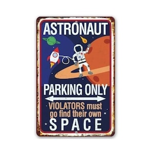 Tin - Metal Sign - Astronaut Parking- 8"x12" or 12"x18" Use Indoor/Outdoor - Great Nursery or Playroom