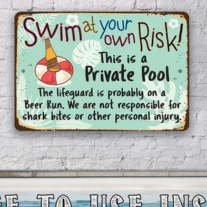 Tin - Metal Sign-Swim At Your Own Risk This is a Private Pool-8"x12"/12"x18" Use Indoor/Outdoor-Pool Decor