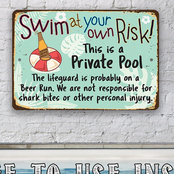 Tin - Metal Sign-Swim At Your Own Risk This is a Private Pool-8"x12"/12"x18" Use Indoor/Outdoor-Pool Decor