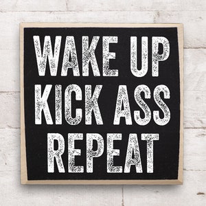 Wake Up Kick Ass Repeat - Rustic Wooden Sign - Makes a Great Inspirational and Motivational Gift Under 15 Dollars