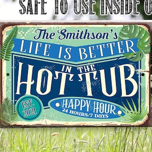 Personalized - Life is Better in the Hot Tub - 8" x 12" or 12" x 18" Aluminum Tin Awesome Metal Poster