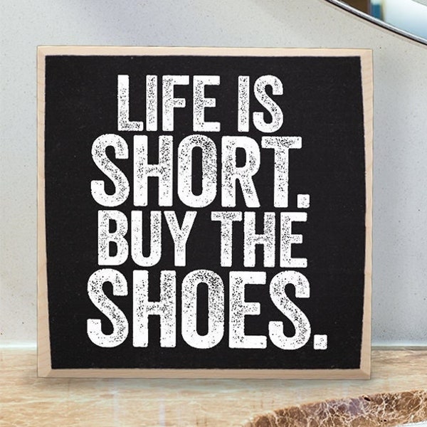 Life is Short, Buy The Shoes - Rustic Wooden Sign - Great Inspirational Gift and Decor for Home, Shoe Lovers and Shoe Store
