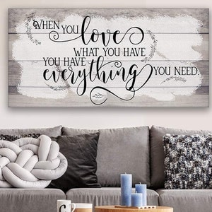 When You Love What You Have - Large Canvas Art (Not Printed on Wood) Stretched on Wood Frame - Above Couch, Living Room, Bedroom Decor