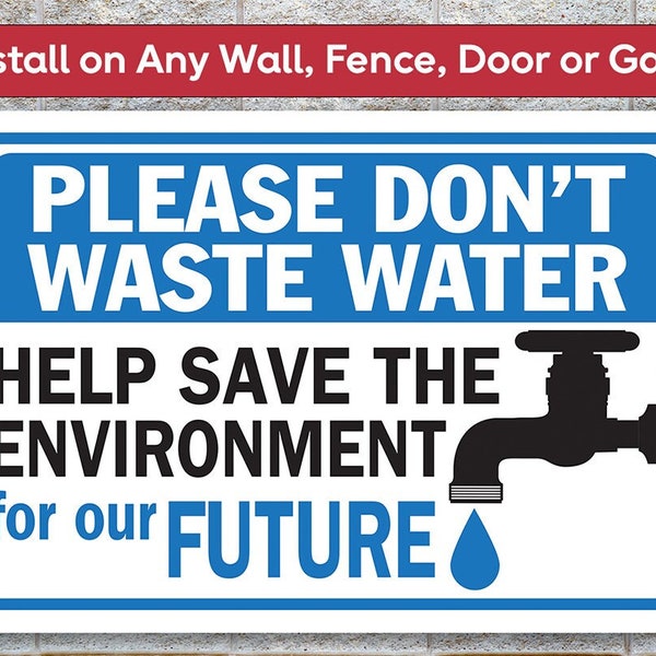 Please Don't Waste Water-Help Save The Environment-8" x 12" or 12" x 18" Aluminum Tin Awesome Metal Poster