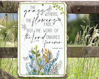 Tin - The Grass Withers - Metal Sign - 8"x12"/12"x18" - Use indoor/outdoor - Great Christianity Themed Decor