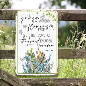 Tin - The Grass Withers - Metal Sign - 8"x12"/12"x18" - Use indoor/outdoor - Great Christianity Themed Decor