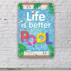 Tin - Metal Sign - Life Is Better By The Pool - 8"x12" / 12"x18" Indoor/Outdoor - Decor for Swimming Area