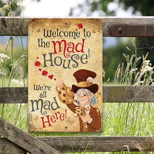 Tin - Metal Sign-Alice in Wonderland-Welcome to the Mad House-8x12/12x18 Use IndoorOutdoor-Game Room Decor