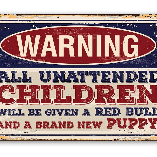 Tin - Warning Unattended Children - Metal Sign - Choose 8"x12" or 12"x18" Indoor or Outdoor - Funny Home Decor for Family With Kids