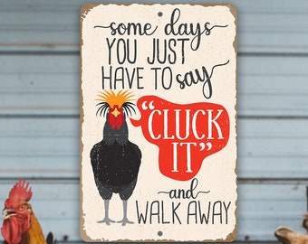 Tin - Metal Sign - Just Say Cluck It - 8"x12" or 12"x18"  Use Indoor/Outdoor - Funny Chicken Farm