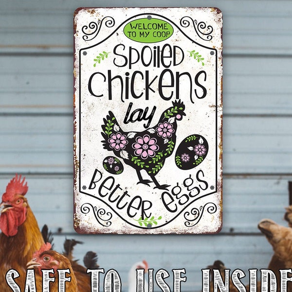 Chicken Coop Sign - Spoiled Chickens - 8" x 12" or 12" x 18" Durable Metal Sign - Use Indoor/Outdoor - Decor for Farm and Home