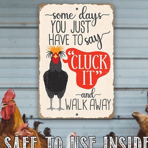 Tin - Metal Sign - Just Say Cluck It - 8"x12" or 12"x18"  Use Indoor/Outdoor - Funny Chicken Farm