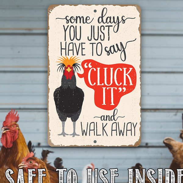 Tin - Metal Sign - Just Say Cluck It - 8"x12" or 12"x18"  Use Indoor/Outdoor - Funny Chicken Farm