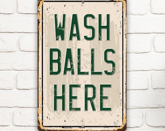 Tin - Metal Sign - Wash Balls Here Golf Sign - 8"x12" or 12"x18"  Use Indoor/Outdoor - Golfer Funny Gift