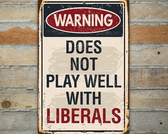 Tin - Warning Liberals - Durable Metal Sign - 8"x12" or 12"x18" Indoor/Outdoor - Decor for Conservatives