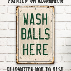 Tin - Metal Sign - Wash Balls Here Golf Sign - 8"x12" or 12"x18"  Use Indoor/Outdoor - Golfer Funny Gift