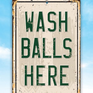 Tin Metal Sign Wash Balls Here Golf Sign 8x12 or 12x18 Use Indoor/Outdoor Golfer Funny Gift image 4