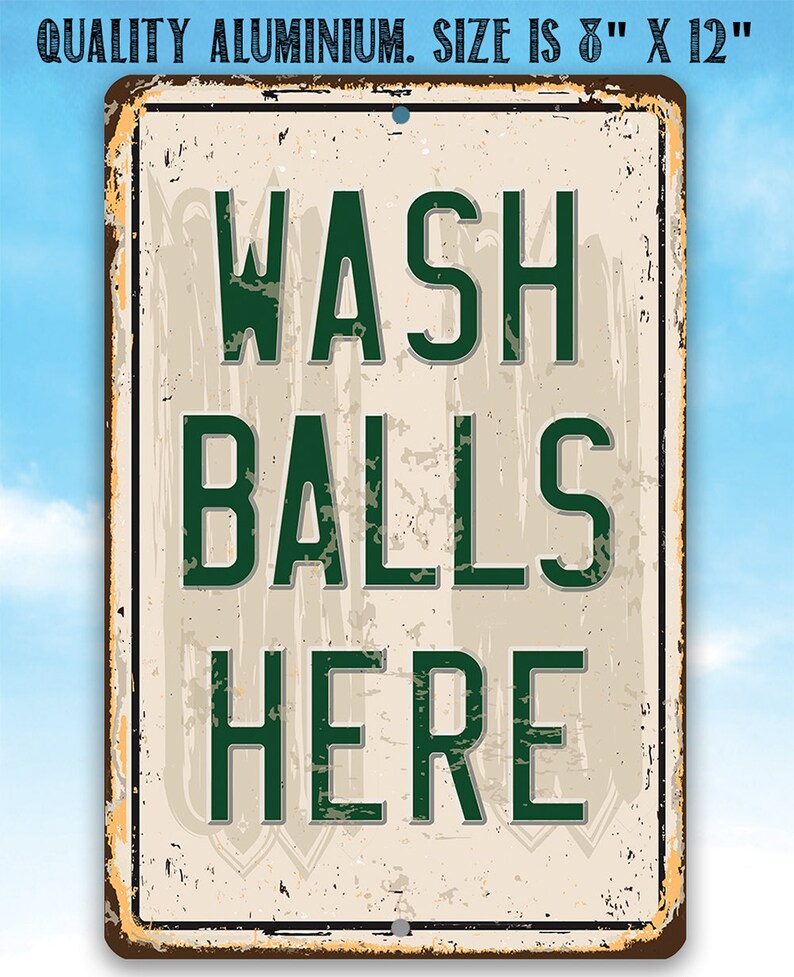 Tin Metal Sign Wash Balls Here Golf Sign 8x12 or 12x18 Use Indoor/Outdoor Golfer Funny Gift image 4