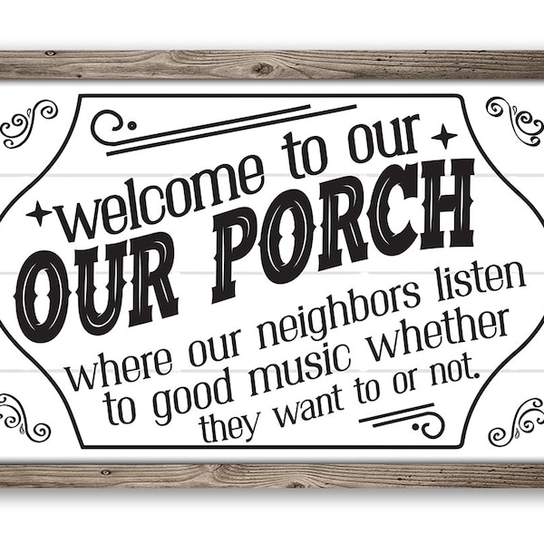 Tin - Welcome To Our Porch, Where Neighbors Listen To Good Music - Durable 8"x12" or 12"x18" Metal Sign - Use Indoor/Outdoor-Entryway Decor