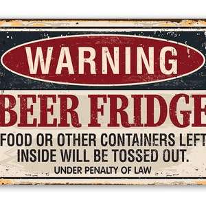 Tin - Warning Beer Fridge - Metal Sign- 8"x12" or 12"x18" Indoor/Outdoor - Funny Bar or Man Cave Decor