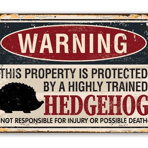 Tin - Metal Sign- Property Protected By Hedgehog- 8"x12"/12"x18"  Indoor/Outdoor-Great Gift and Home Decor