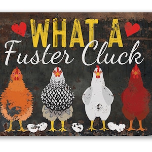 Tin - What a Fuster Cluck - Chicken Coop Sign - 8"x12"/12"x18" - Use indoor/outdoor - Funny Chicken Coop Metal Sign Farm Decor