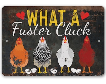 Tin - What a Fuster Cluck - Chicken Coop Sign - 8"x12"/12"x18" - Use indoor/outdoor - Funny Chicken Coop Metal Sign Farm Decor