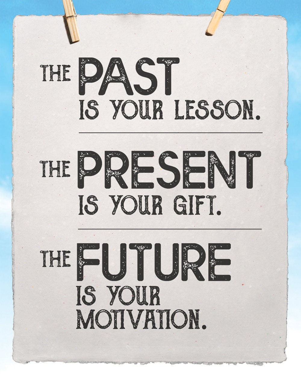 The past is where you learn your lessons to build your present and