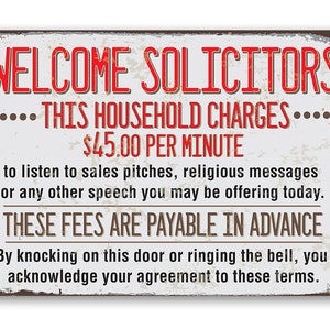 Tin - Metal Sign - Welcome Solicitors, This Household Charges 45 Dollars Per Minute - Durable - Use Indoor/Outdoor - Funny and Sarcastic Art