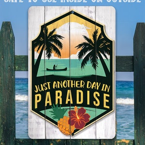 Tin - Metal Sign - Just Another Day In Paradise - 8"x12" or 12"x18" Use Indoor/Outdoor - Makes a Great Beach House Decor and Gift