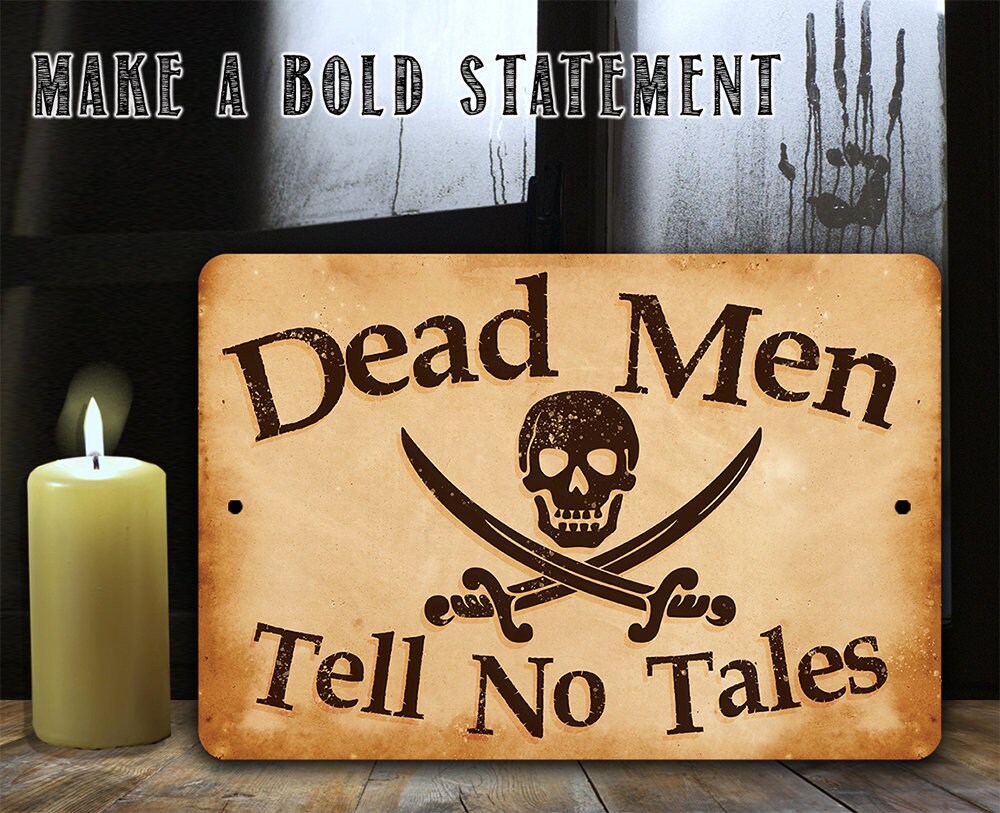 Tin Dead Men Tell No Tales Metal Sign 8x12/12x18 Use Indoor