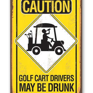 Tin Metal Sign Caution Golf Cart Drivers 8x12 or 12x 18 Use Indoor/Outdoor Funny Golf Cart Decor image 9