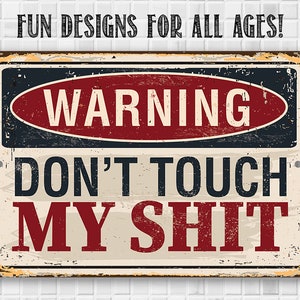 Tin Warning Don't Touch My Shit Metal Sign 8x12/12x18 Use Indoor ...