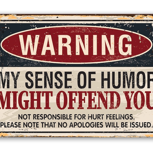 Tin - Warning Sense of Humor - Durable Metal Sign-8"x12" or 12"x18" - Use Indoor/Outdoor - Funny Living Room Decor