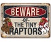 Tin - Beware Tiny Raptors - Metal Sign-8'x12'/12'x18' - Use indoor/outdoor - Funny Chicken Farm Decor 