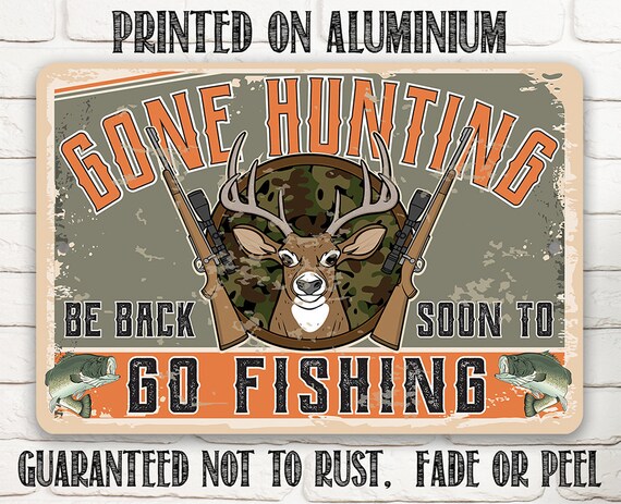 Tin Metal Sign Gone Hunting Be Back Soon to Go Fishing 8x12/12x18 Use  Indoor/outdoor cabin Decor -  Canada