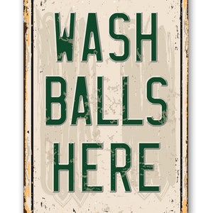 Tin Metal Sign Wash Balls Here Golf Sign 8x12 or 12x18 Use Indoor/Outdoor Golfer Funny Gift image 2